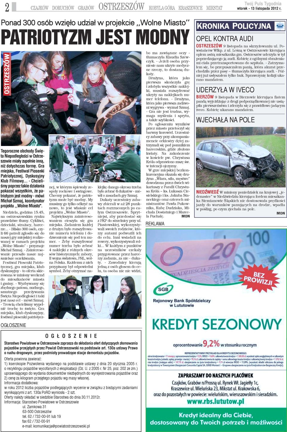 .. - Chcieliœmy poprzez takie dzia³ania pokazaæ wszystkim, e patriotyzm jest modny - mówi Micha³ Szmaj, koordynator projektu,,wolne Miasto". Niedziela, godzina 15.