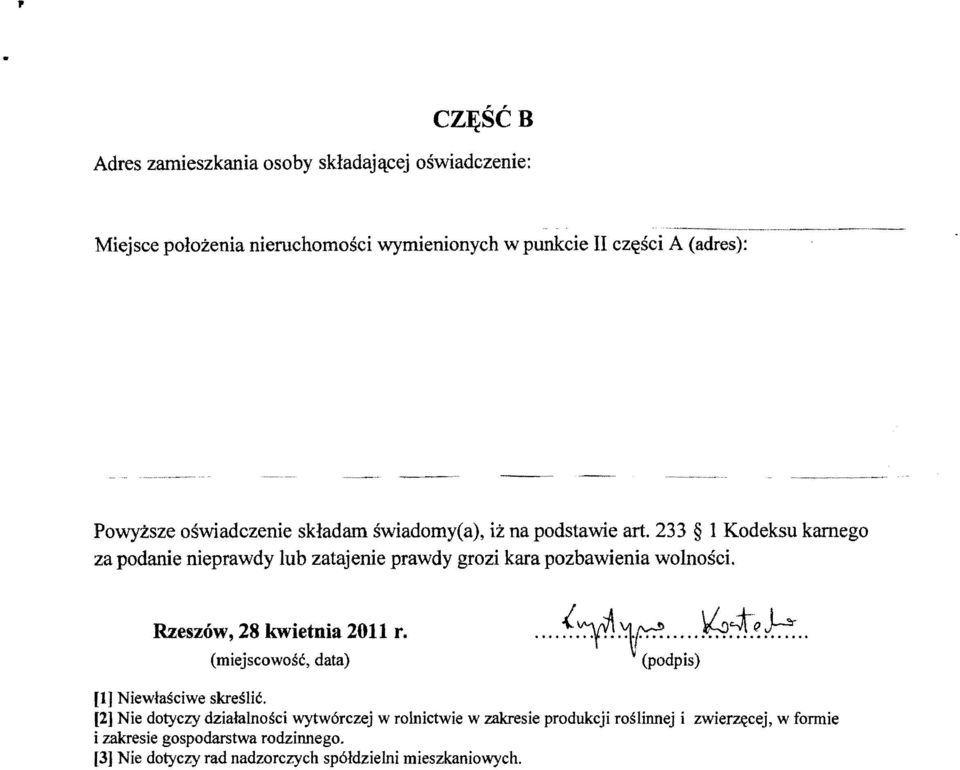 233 1 Kodeksu karnego za podanie nieprawdy lub zatajenie prawdy grozi kara pozbawienia wolnosci. Rzeszow, 28 kwietnia 2011 r.