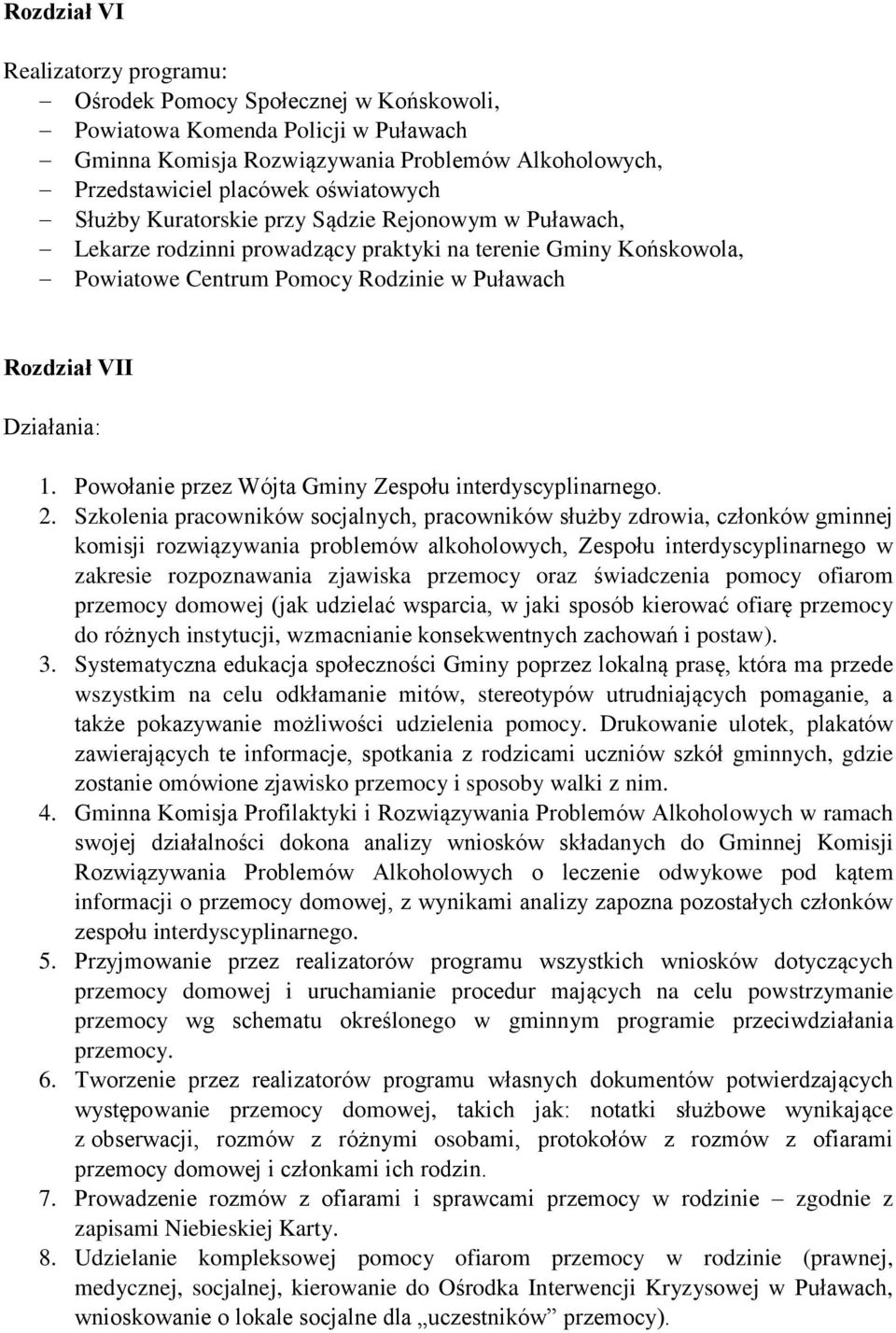 1. Powołanie przez Wójta Gminy Zespołu interdyscyplinarnego. 2.