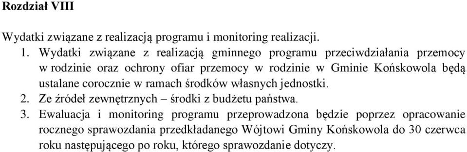 Końskowola będą ustalane corocznie w ramach środków własnych jednostki. 2. Ze źródeł zewnętrznych środki z budżetu państwa. 3.