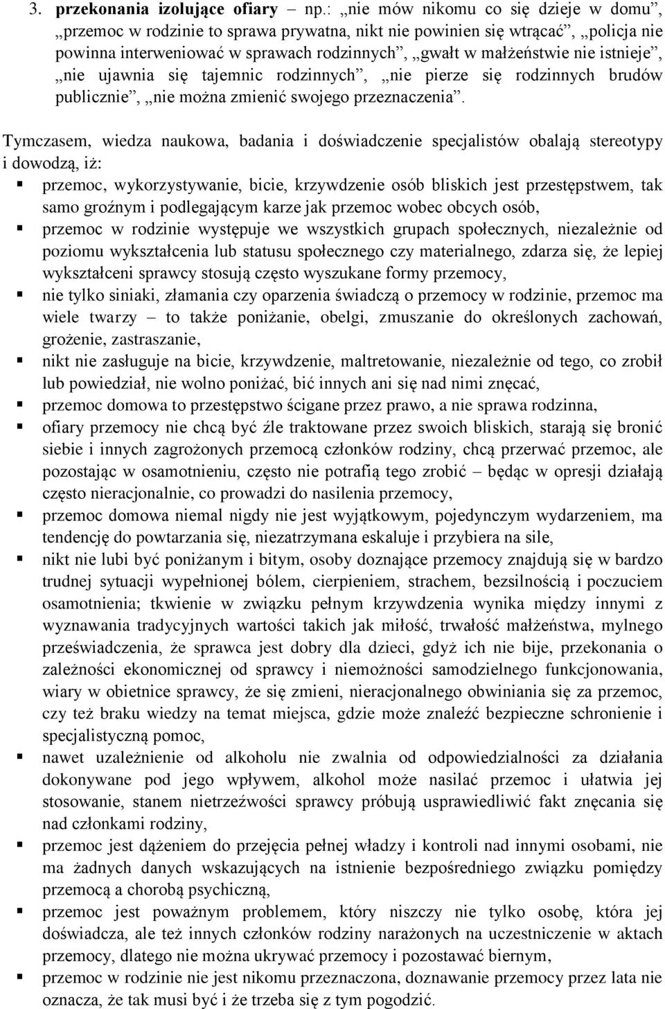 nie ujawnia się tajemnic rodzinnych, nie pierze się rodzinnych brudów publicznie, nie można zmienić swojego przeznaczenia.
