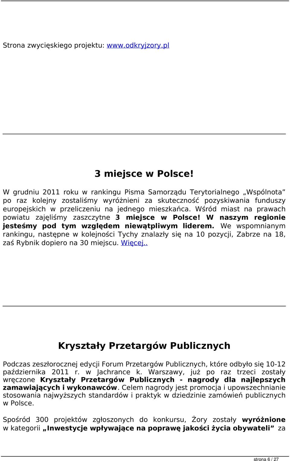 Wśród miast na prawach powiatu zajęliśmy zaszczytne 3 miejsce w Polsce! W naszym regionie jesteśmy pod tym względem niewątpliwym liderem.