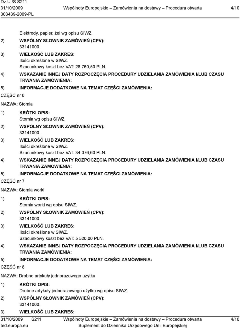 CZĘŚĆ nr 7 NAZWA: Stomia worki Stomia worki wg opisu SIWZ.