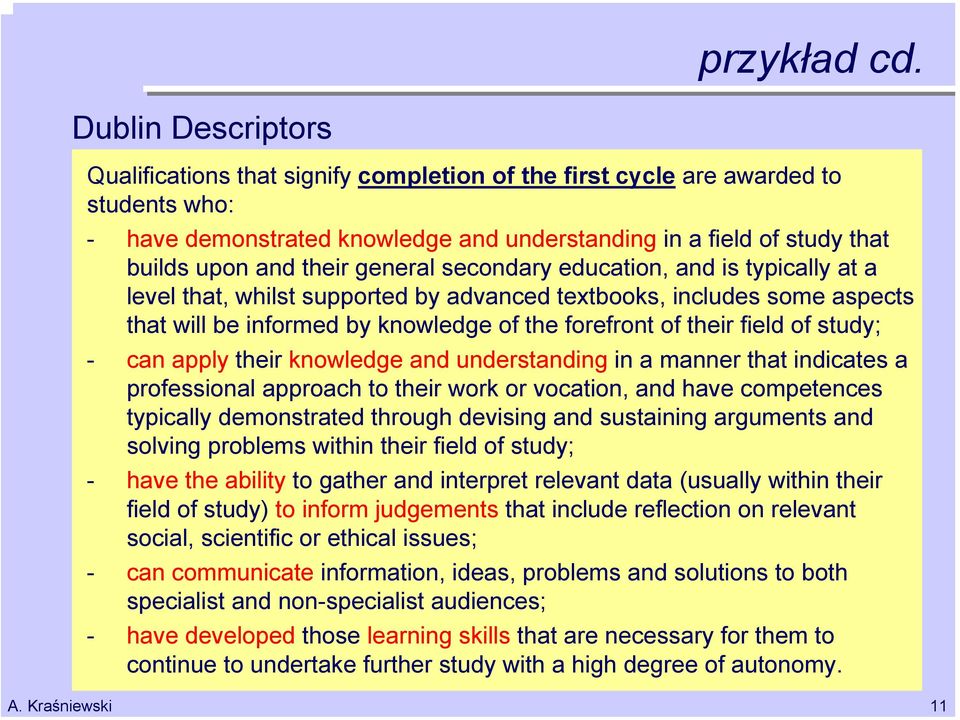 their general secondary education, and is typically at a level that, whilst supported by advanced textbooks, includes some aspects that will be informed by knowledge of the forefront of their field