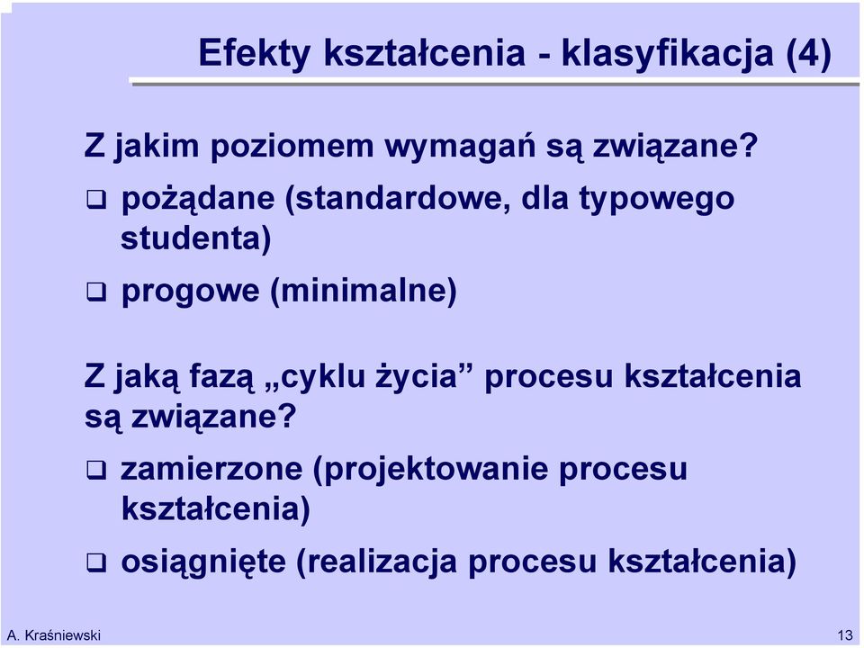 pożądane (standardowe, dla typowego studenta) progowe (minimalne) Z jaką