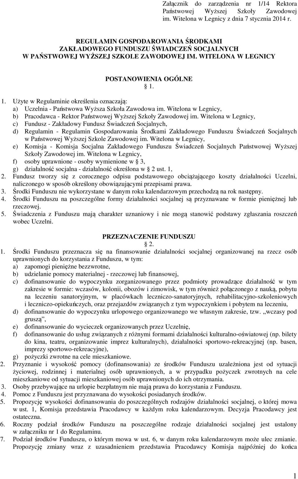 1. Użyte w Regulaminie określenia oznaczają: a) Uczelnia - Państwowa Wyższa Szkoła Zawodowa im. Witelona w Legnicy, b) Pracodawca - Rektor Państwowej Wyższej Szkoły Zawodowej im.
