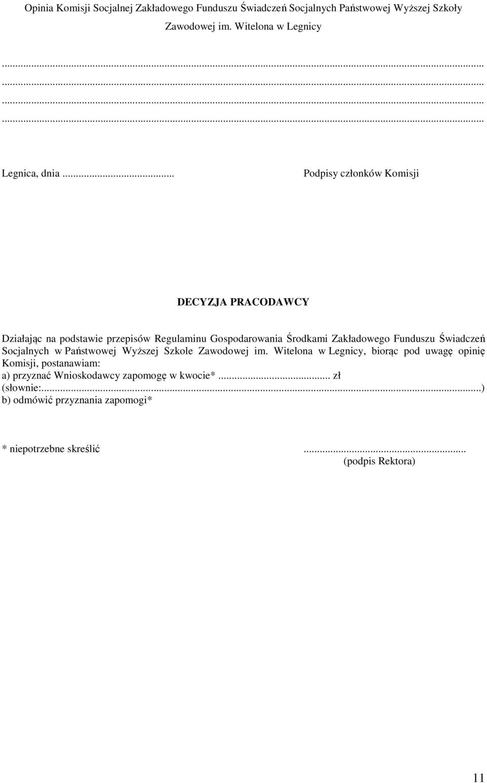 .. Podpisy członków Komisji DECYZJA PRACODAWCY Działając na podstawie przepisów Regulaminu Gospodarowania Środkami Zakładowego Funduszu