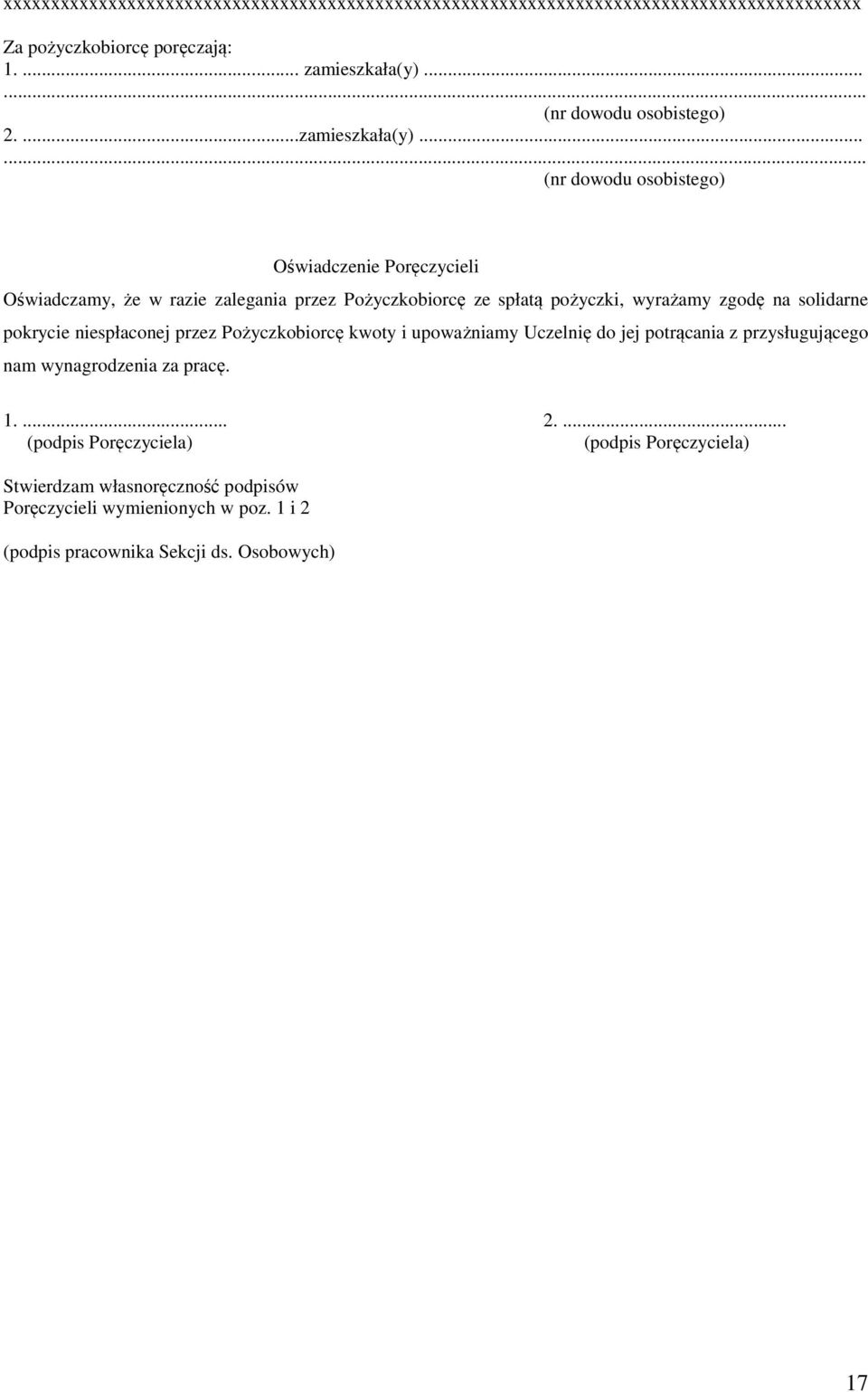 .. (nr dowodu osobistego) Oświadczenie Poręczycieli Oświadczamy, że w razie zalegania przez Pożyczkobiorcę ze spłatą pożyczki, wyrażamy zgodę na solidarne