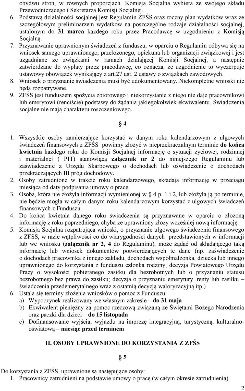 roku przez Pracodawcę w uzgodnieniu z Komisją Socjalną. 7.