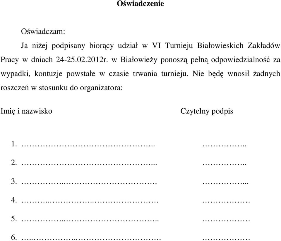 w Białowieży ponoszą pełną odpowiedzialność za wypadki, kontuzje powstałe w czasie trwania