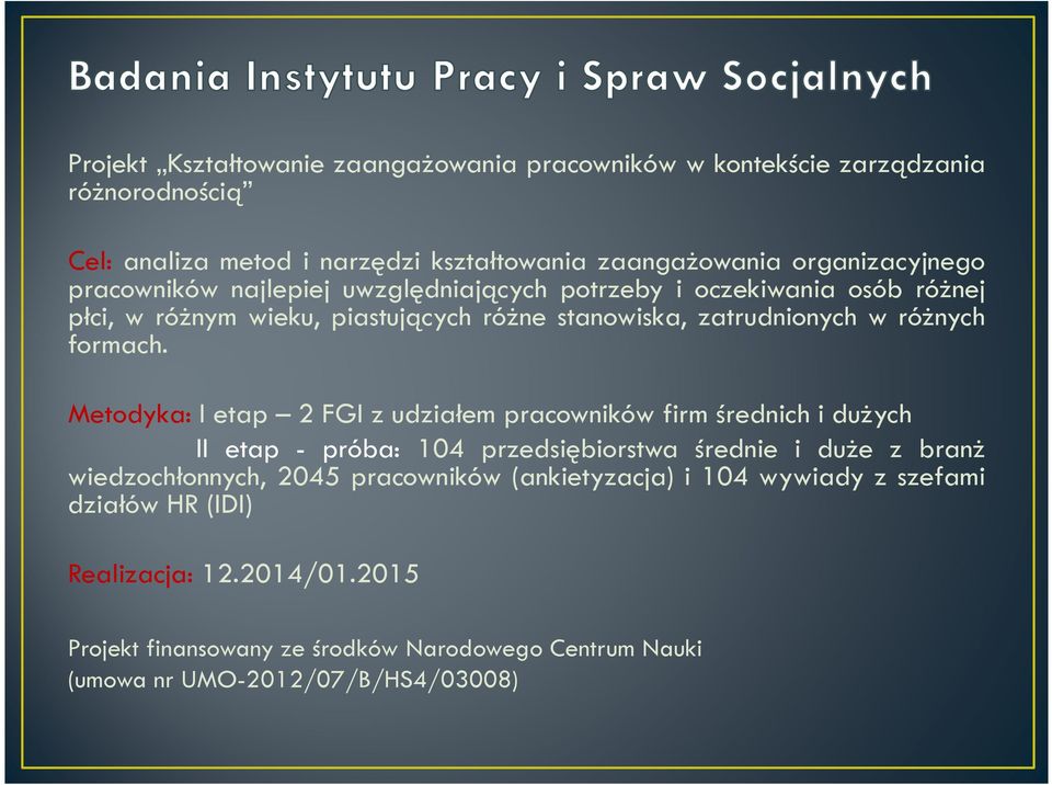 Metodyka:Ietap 2FGIzudziałempracownikówfirmśrednichidużych II etap - próba: 104 przedsiębiorstwa średnie i duże z branż wiedzochłonnych, 2045 pracowników