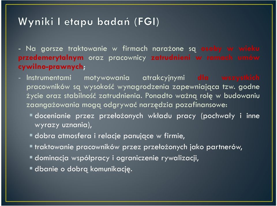 Ponadto ważną rolę w budowaniu zaangażowania mogą odgrywać narzędzia pozafinansowe: docenianie przez przełożonych wkładu pracy (pochwały i inne wyrazy