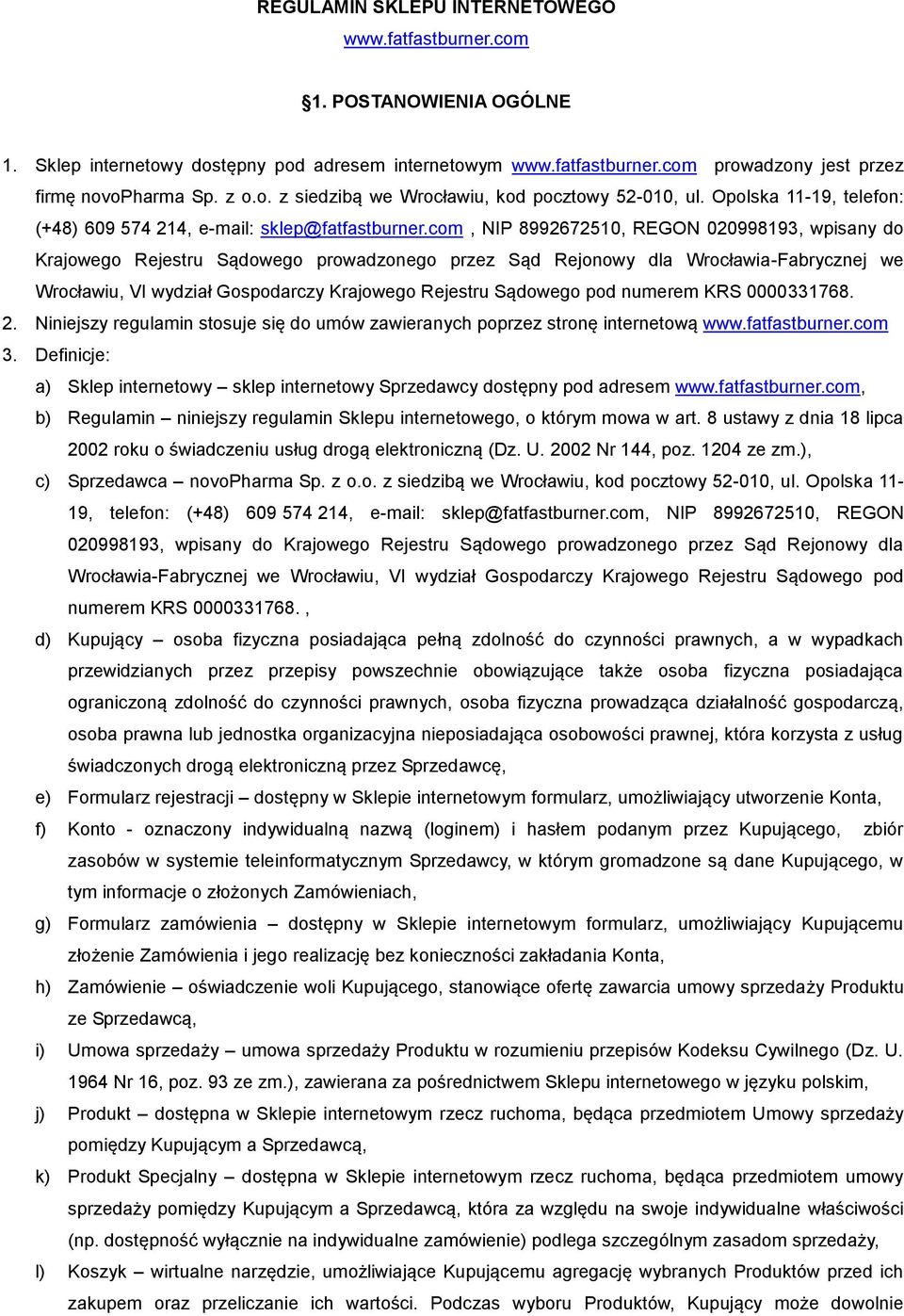 com, NIP 8992672510, REGON 020998193, wpisany do Krajowego Rejestru Sądowego prowadzonego przez Sąd Rejonowy dla Wrocławia-Fabrycznej we Wrocławiu, VI wydział Gospodarczy Krajowego Rejestru Sądowego