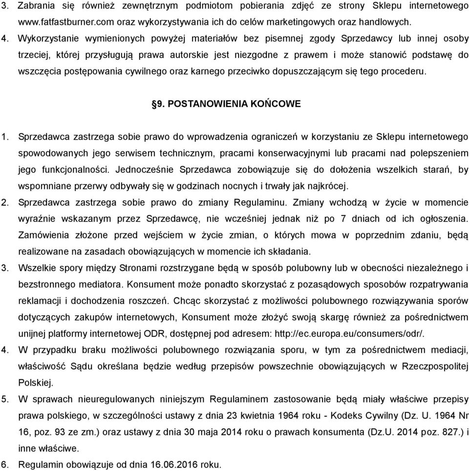 postępowania cywilnego oraz karnego przeciwko dopuszczającym się tego procederu. 9. POSTANOWIENIA KOŃCOWE 1.