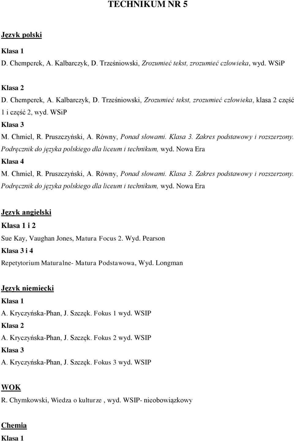 Nowa Era Klasa 4 M. Chmiel, R. Pruszczyński, A. Równy, Ponad słowami.. Zakres podstawowy i rozszerzony. Podręcznik do języka polskiego dla liceum i technikum, wyd.