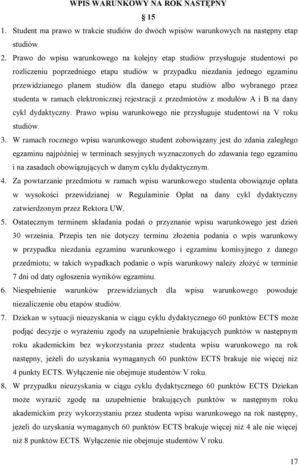 etapu studiów albo wybranego przez studenta w ramach elektronicznej rejestracji z przedmiotów z modułów A i B na dany cykl dydaktyczny.