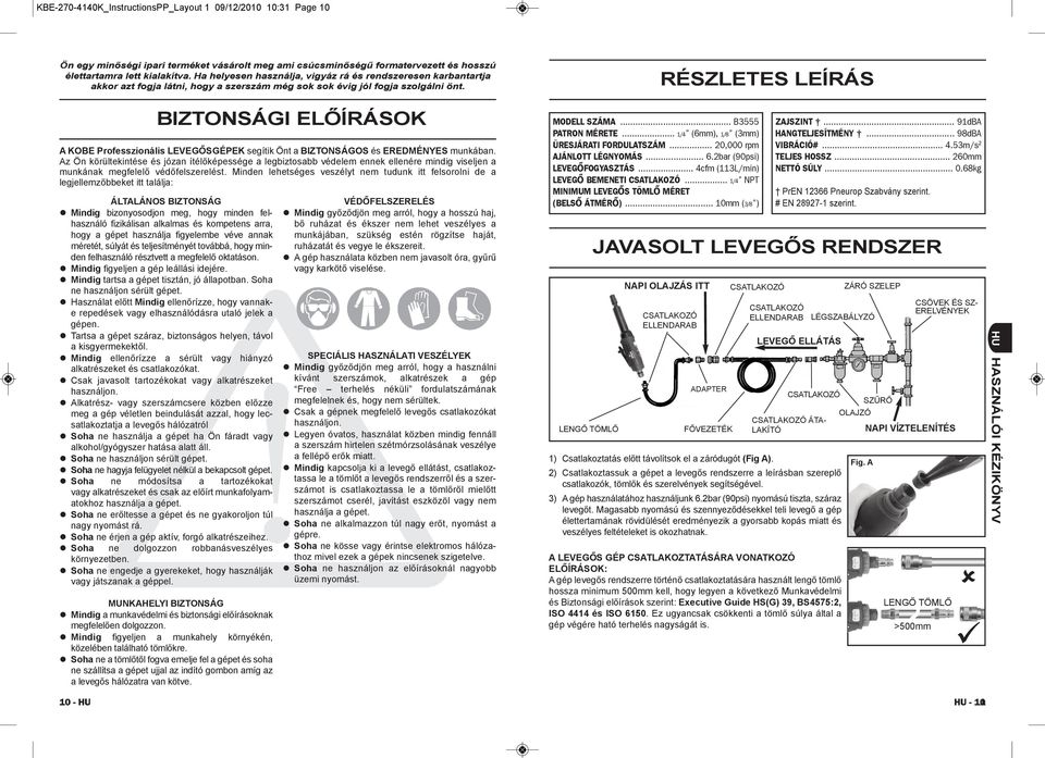 BIZTONSÁGI ELŐÍRÁSOK A KOBE Professzionális LEVEGŐSGÉPEK segítik Önt a BIZTONSÁGOS és EREDMÉNYES munkában.