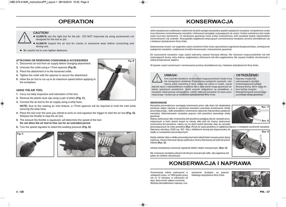 l ALWAYS inspect the air tool for cracks or excessive wear before connecting and during use. l Be careful not to over tighten fasteners. ATTACHING OR REMOVING CONSUMABLE ACCESSORIES 1.