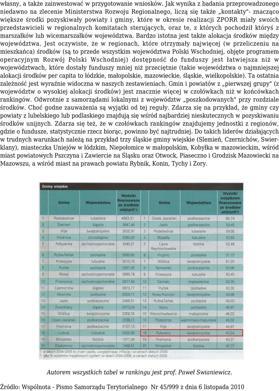 realizacji ZPORR miały swoich przedstawicieli w regionalnych komitatach sterujących, oraz te, z których pochodził któryś z marszałków lub wicemarszałków województwa.