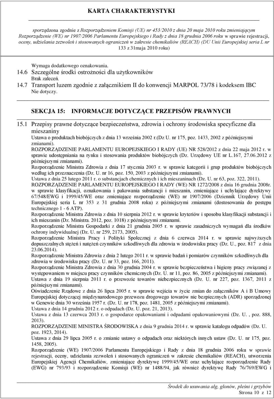1 Przepisy prawne dotyczące bezpieczeństwa, zdrowia i ochrony środowiska specyficzne dla mieszaniny Ustawa o produktach biobójczych z dnia 13 września 2002 r.(dz U. nr 175, poz.