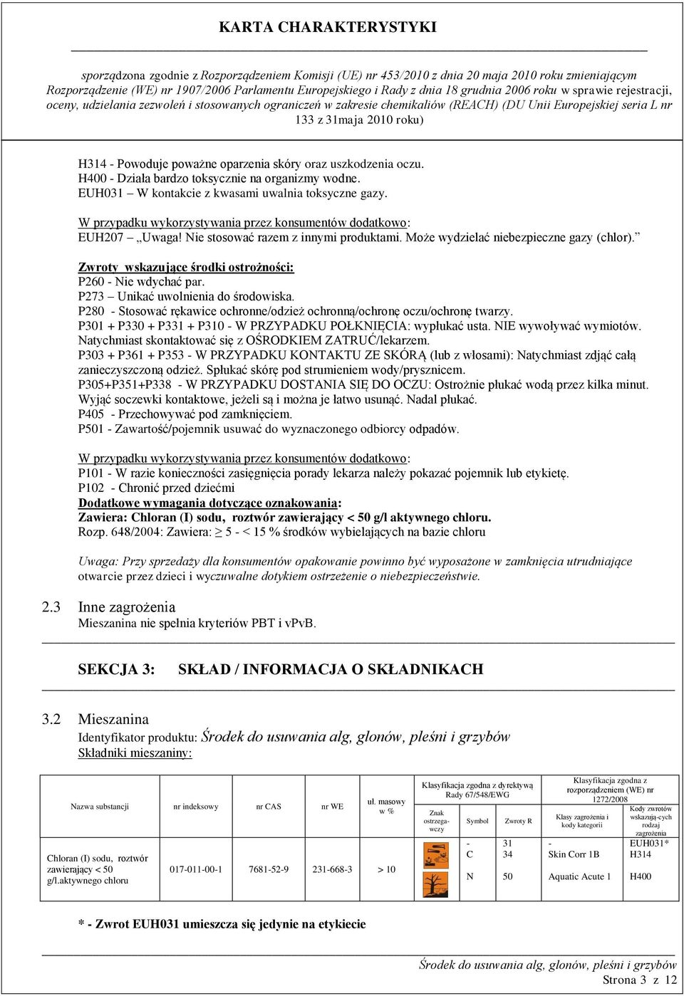 Zwroty wskazujące środki ostrożności: P260 - Nie wdychać par. P273 Unikać uwolnienia do środowiska. P280 - Stosować rękawice ochronne/odzież ochronną/ochronę oczu/ochronę twarzy.