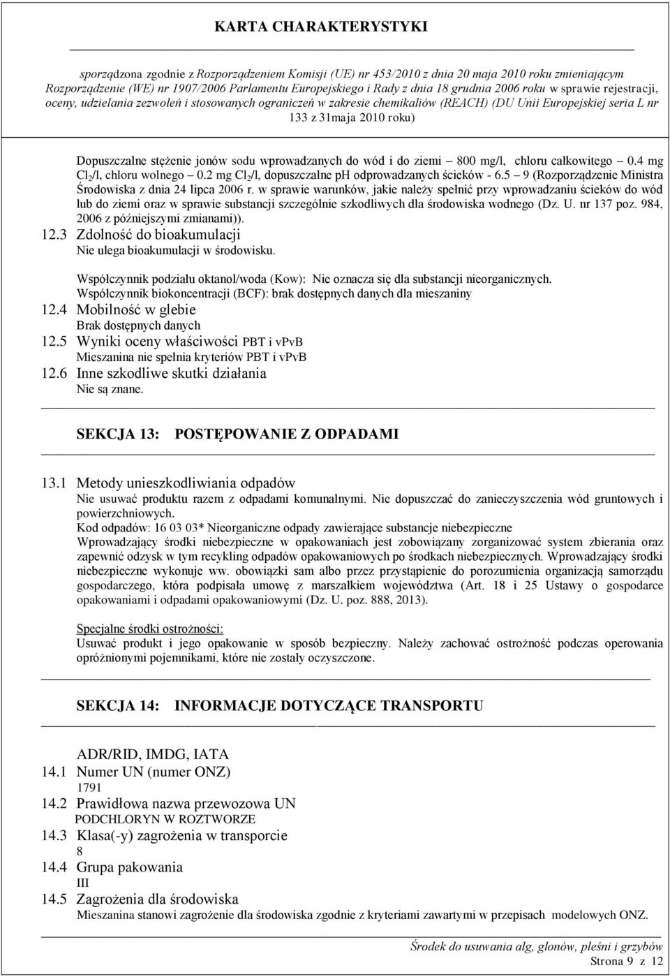 w sprawie warunków, jakie należy spełnić przy wprowadzaniu ścieków do wód lub do ziemi oraz w sprawie substancji szczególnie szkodliwych dla środowiska wodnego (Dz. U. nr 137 poz.