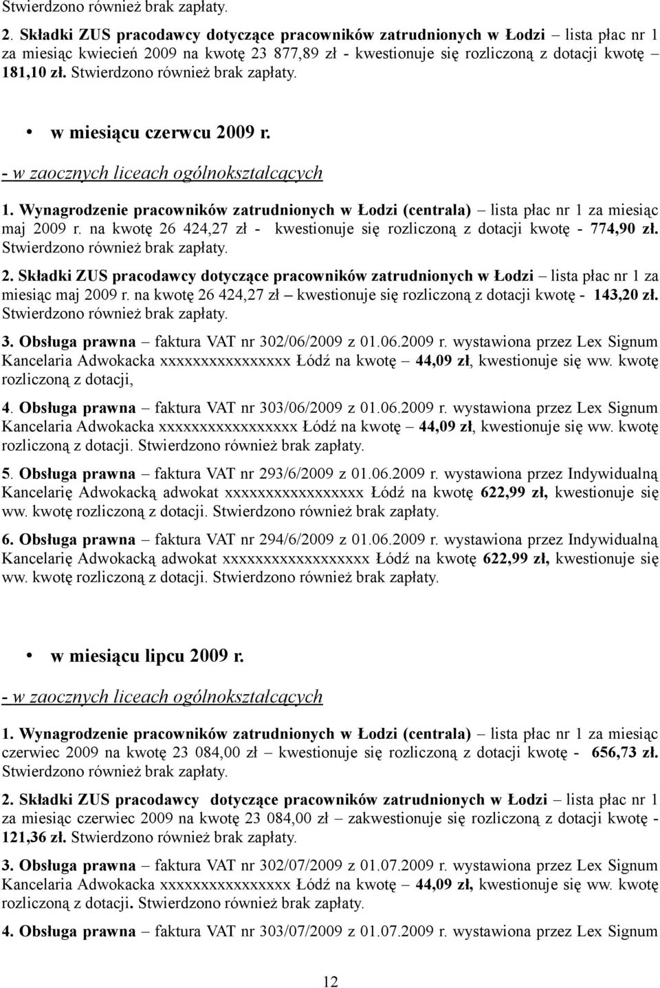 Stwierdzono również brak zapłaty. w miesiącu czerwcu 2009 r. 1. Wynagrodzenie pracowników zatrudnionych w Łodzi (centrala) lista płac nr 1 za miesiąc maj 2009 r.