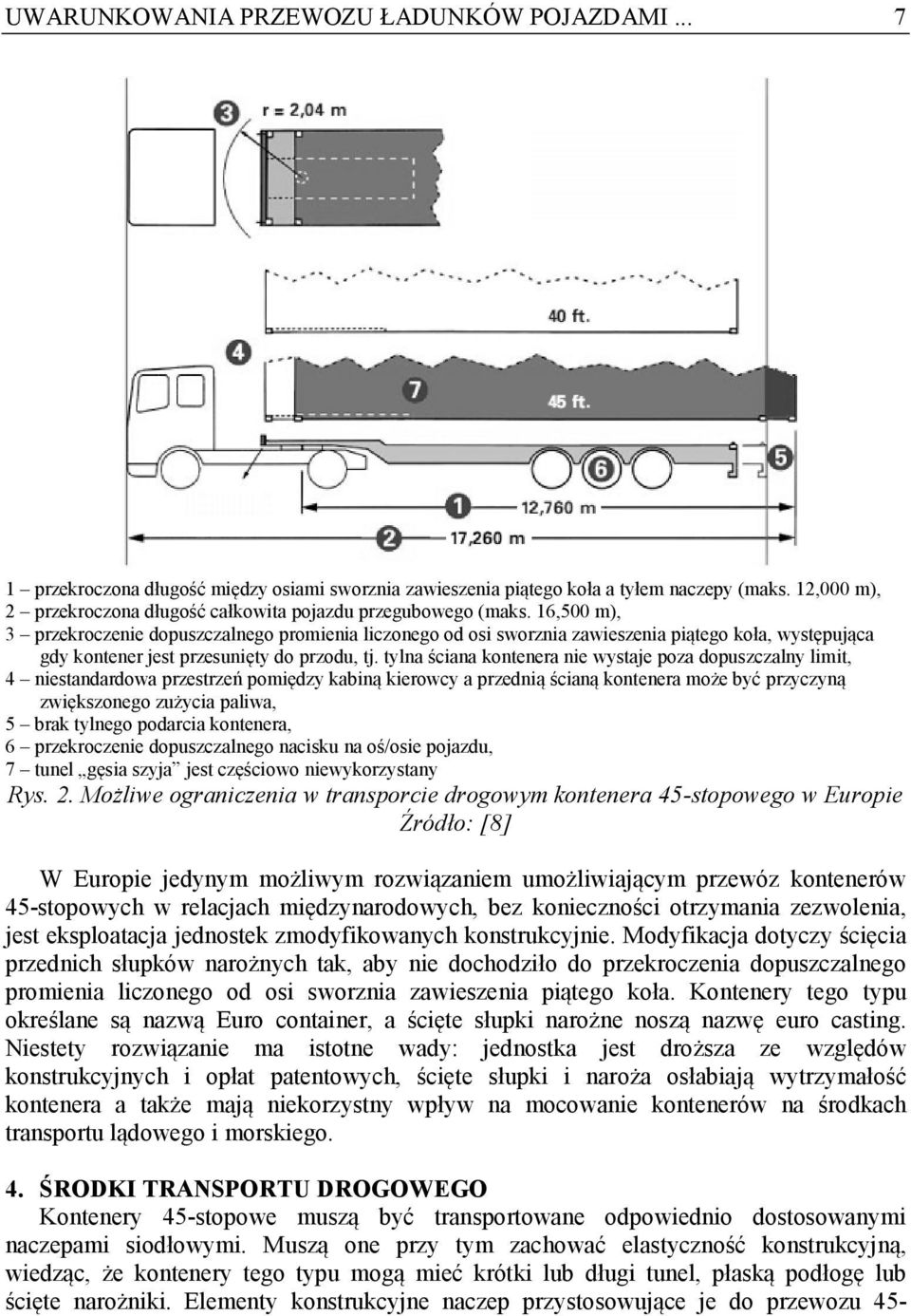 16,500 m), 3 przekroczenie dopuszczalnego promienia liczonego od osi sworznia zawieszenia piątego koła, występująca gdy kontener jest przesunięty do przodu, tj.