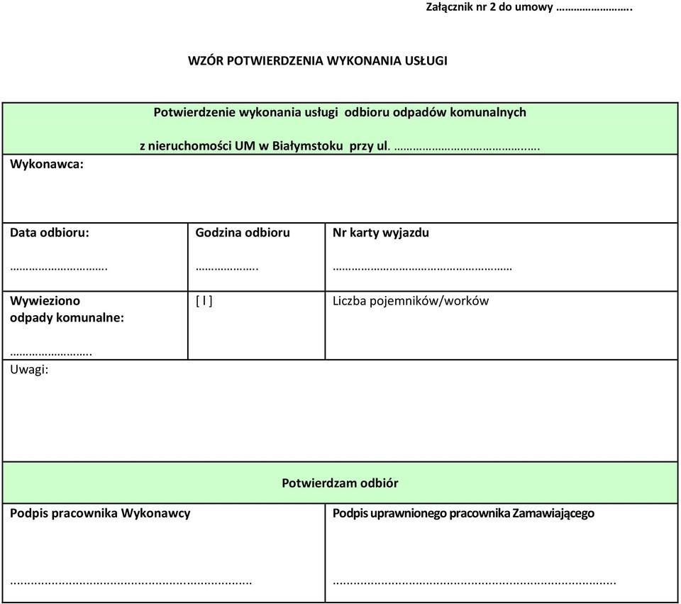Wykonawca: z nieruchomości UM w Białymstoku przy ul..... Data odbioru:. Godzina odbioru.