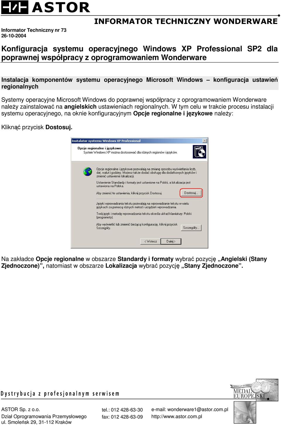 angielskich ustawieniach regionalnych. W tym celu w trakcie procesu instalacji systemu operacyjnego, na oknie konfiguracyjnym Opcje regionalne i językowe naleŝy: Kliknąć przycisk Dostosuj.