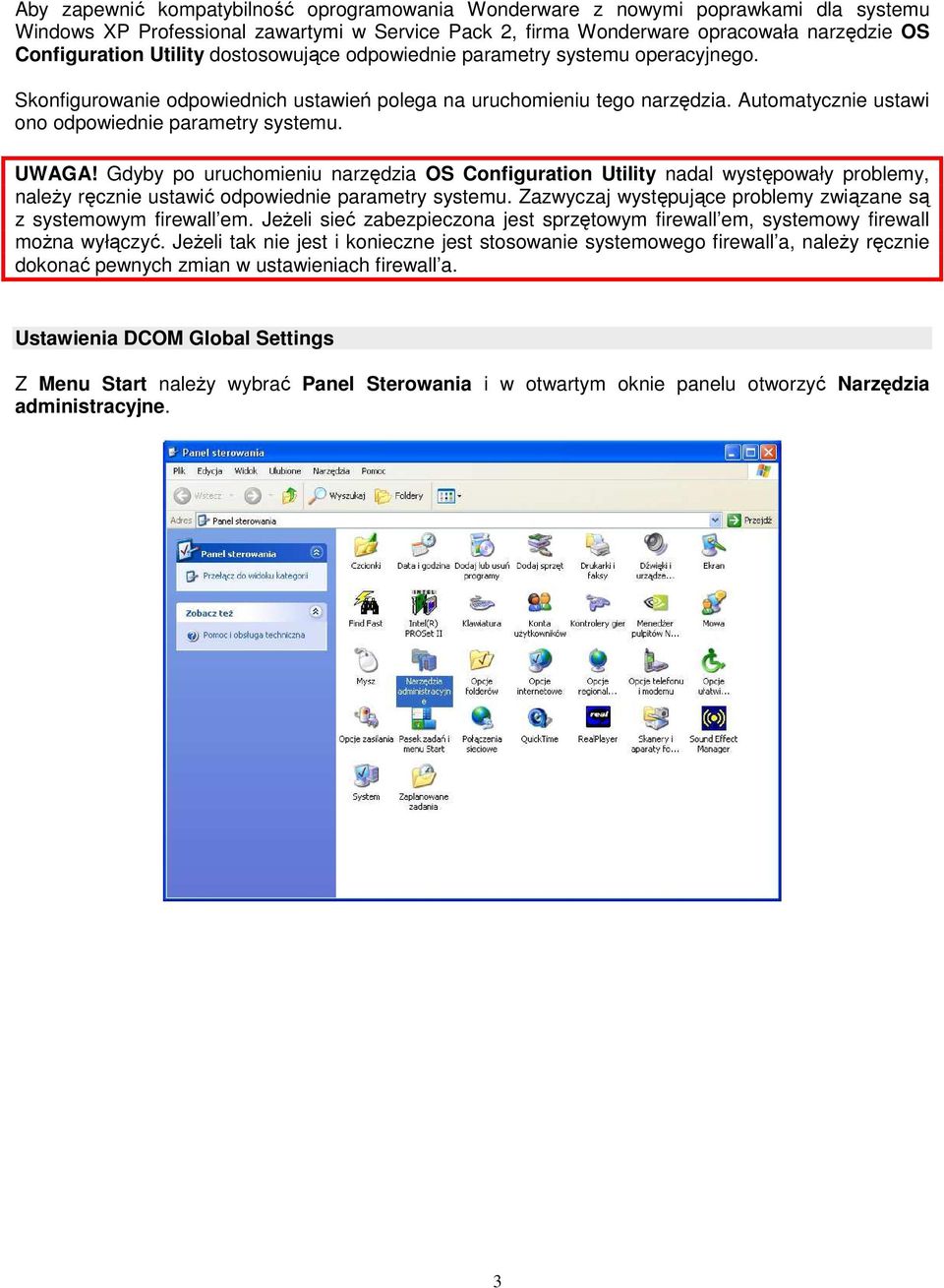 UWAGA! Gdyby po uruchomieniu narzędzia OS Configuration Utility nadal występowały problemy, naleŝy ręcznie ustawić odpowiednie parametry systemu.