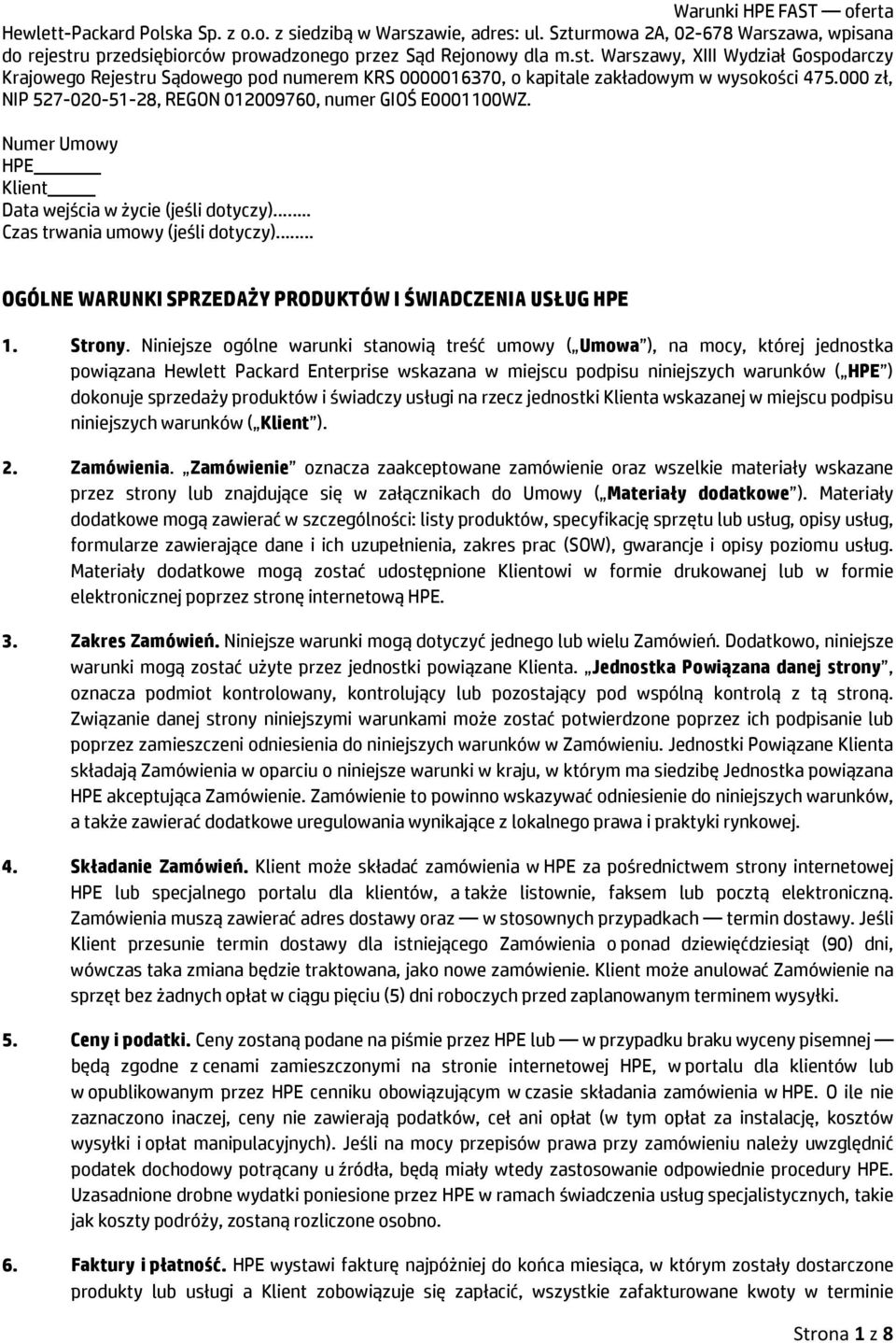 produktów i świadczy usługi na rzecz jednostki Klienta wskazanej w miejscu podpisu niniejszych warunków ( Klient ). 2. Zamówienia.