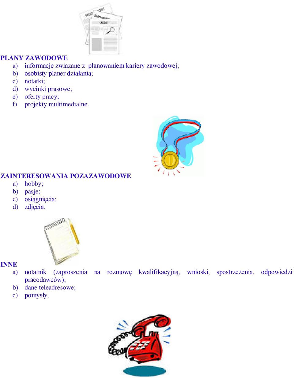 ZAINTERESOWANIA POZAZAWODOWE a) hobby; b) pasje; c) osiągnięcia; d) zdjęcia.