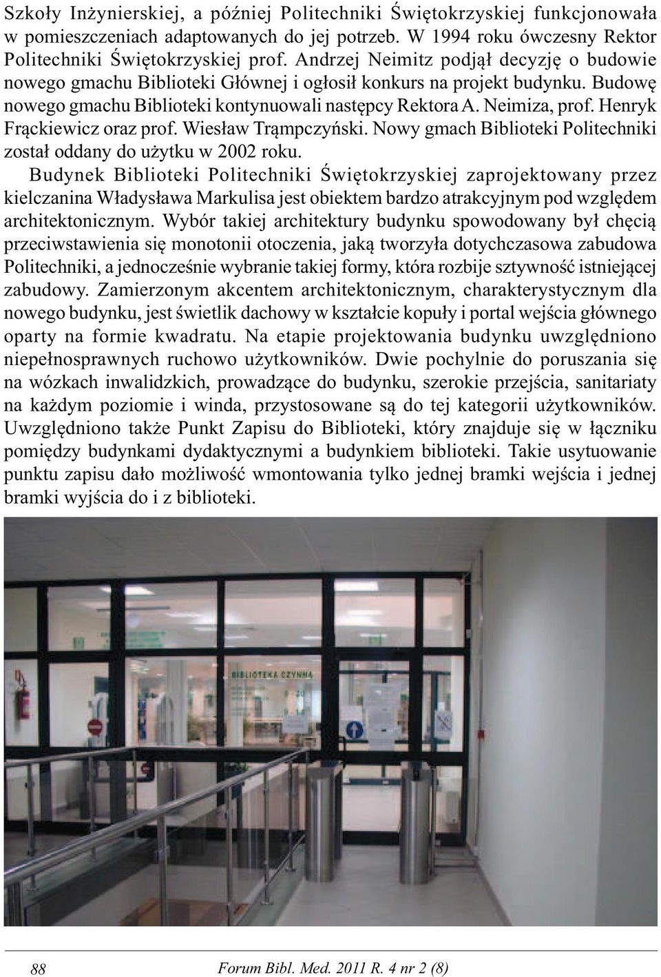 Henryk Frąckiewicz oraz prof. Wiesław Trąmpczyński. Nowy gmach Biblioteki Politechniki został oddany do użytku w 2002 roku.