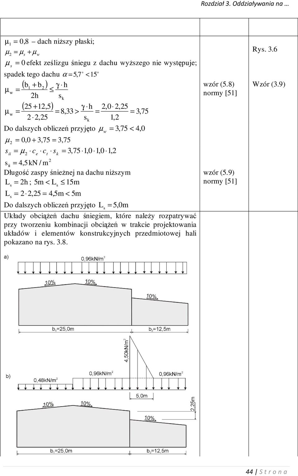 8) normy [51] s ii 4,5kN / m Długość zaspy śnieżnej na dahu niższym wzór (5.