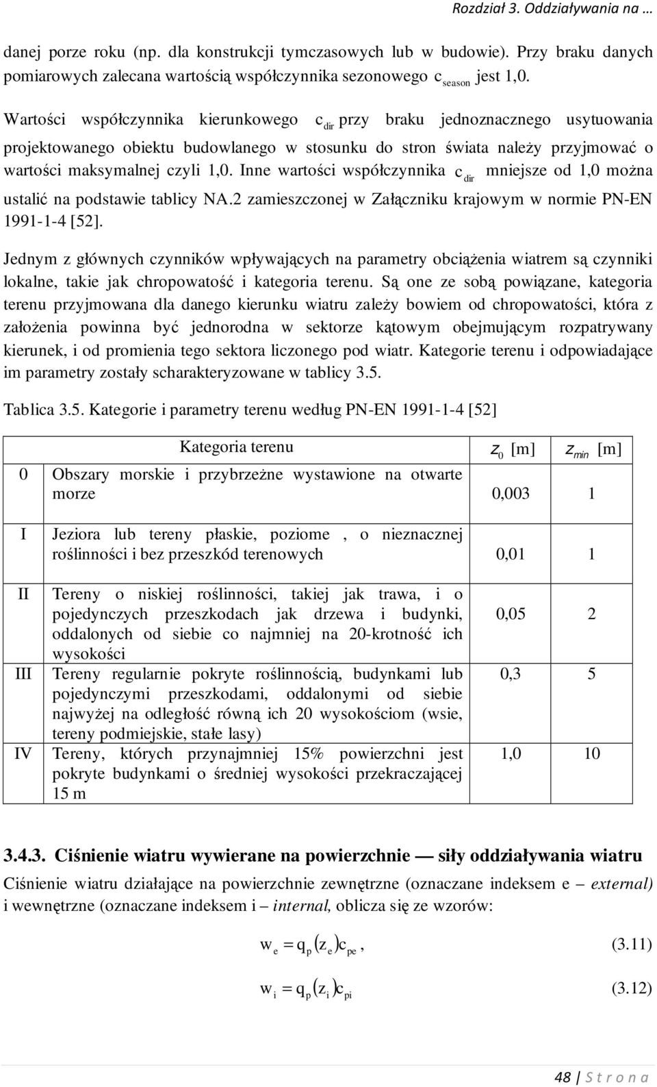 Inne wartośi współzynnika mniejsze od 1,0 można ustalić na podstawie tabliy NA. zamieszzonej w Załązniku krajowym w normie PN-EN 1991-1-4 [5].