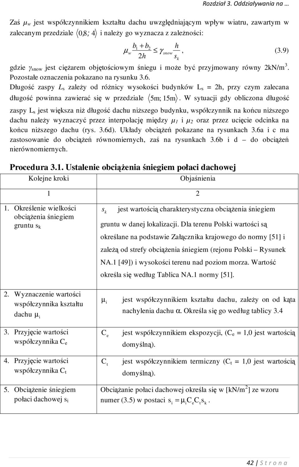 Długość zaspy L s zależy od różniy wysokośi budynków L s h, przy zym zaleana długość powinna zawierać się w przedziale 5 m; 15m.