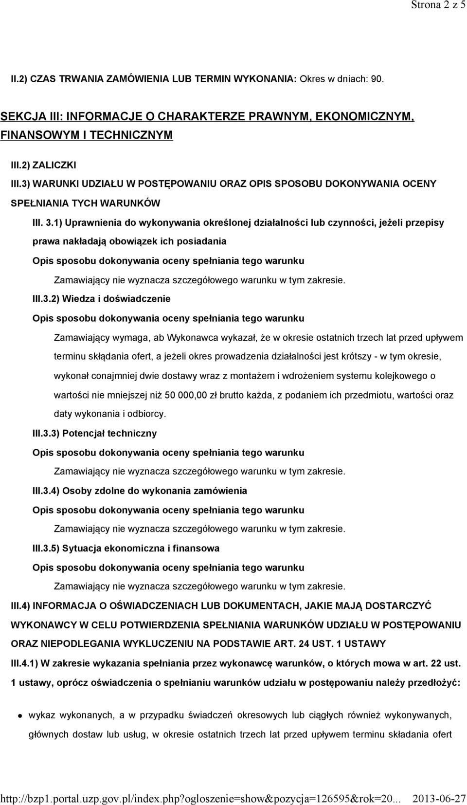 1) Uprawnienia do wykonywania określonej działalności lub czynności, jeżeli przepisy prawa nakładają obowiązek ich posiadania III.3.