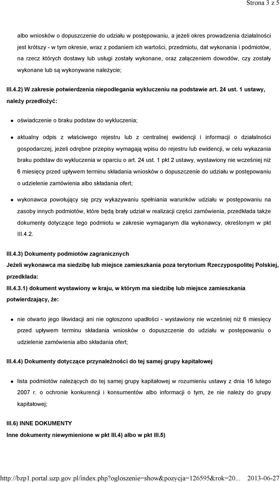 2) W zakresie potwierdzenia niepodlegania wykluczeniu na podstawie art. 24 ust.