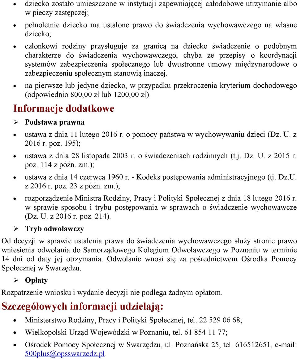 stanwią inaczej. na pierwsze lub jedyne dzieck, w przypadku przekrczenia kryterium dchdweg (dpwiedni 800,00 zł lub 1200,00 zł). Infrmacje ddatkwe Pdstawa prawna ustawa z dnia 11 luteg 2016 r.