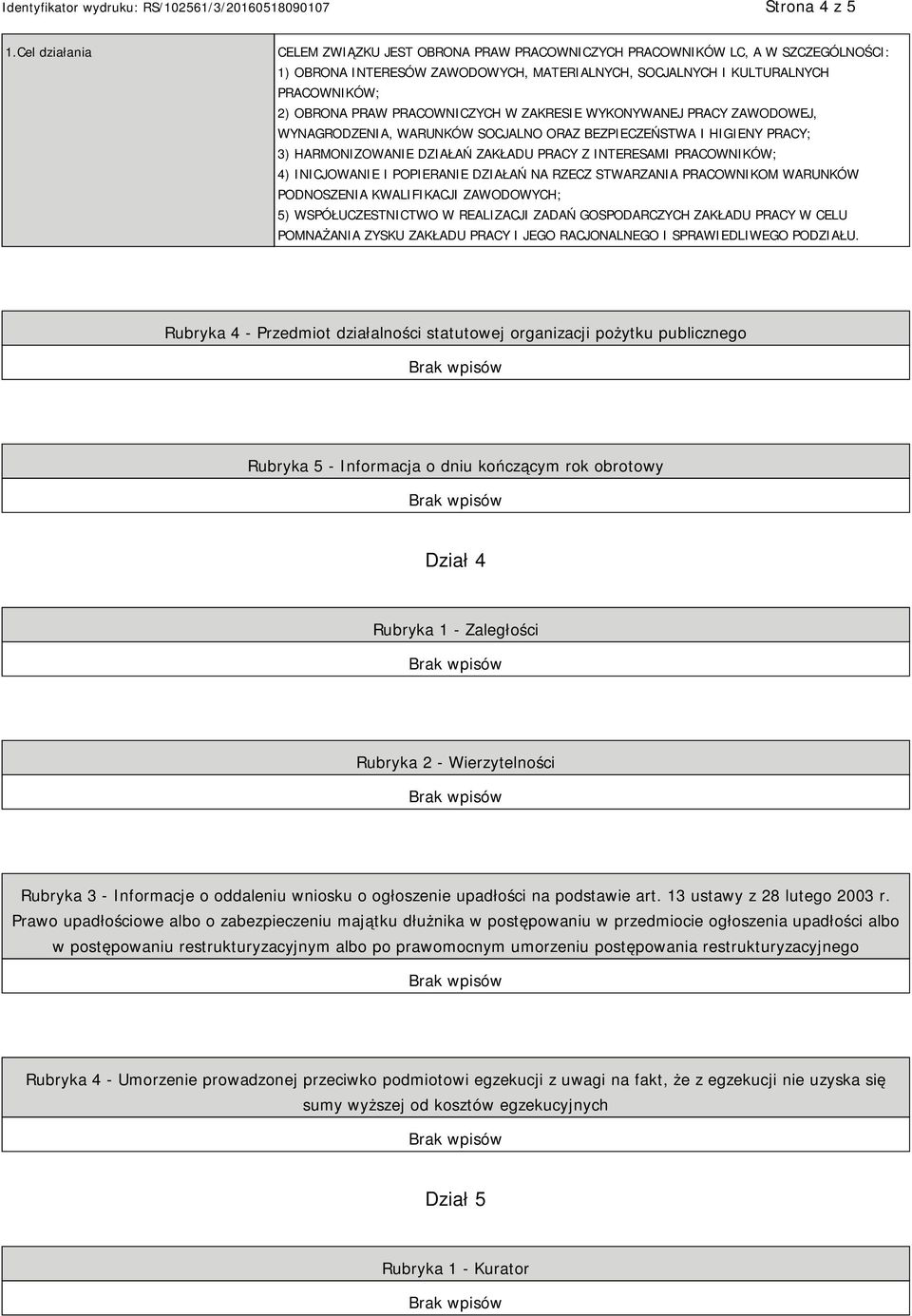 PRACOWNICZYCH W ZAKRESIE WYKONYWANEJ PRACY ZAWODOWEJ, WYNAGRODZENIA, WARUNKÓW SOCJALNO ORAZ BEZPIECZEŃSTWA I HIGIENY PRACY; 3) HARMONIZOWANIE DZIAŁAŃ ZAKŁADU PRACY Z INTERESAMI PRACOWNIKÓW; 4)