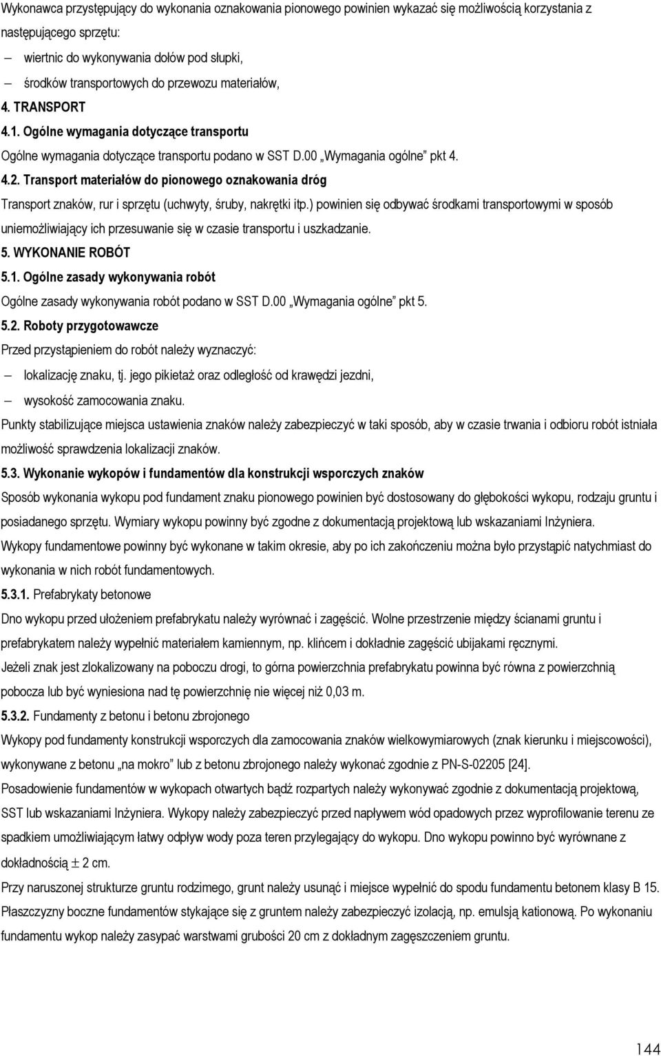 Transport materiałów do pionowego oznakowania dróg Transport znaków, rur i sprzętu (uchwyty, śruby, nakrętki itp.