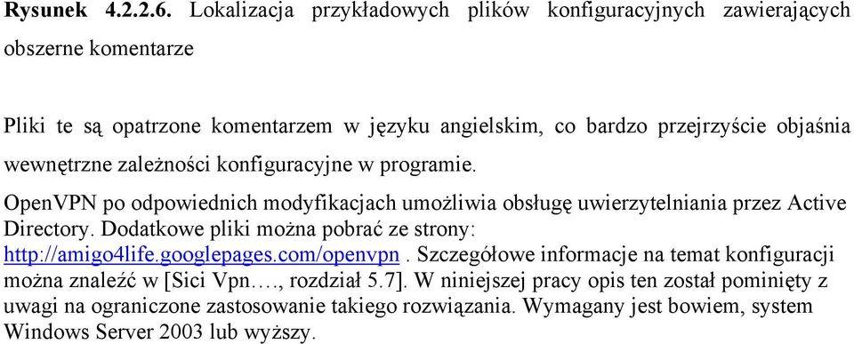 objaśnia wewnętrzne zależności konfiguracyjne w programie. OpenVPN po odpowiednich modyfikacjach umożliwia obsługę uwierzytelniania przez Active Directory.