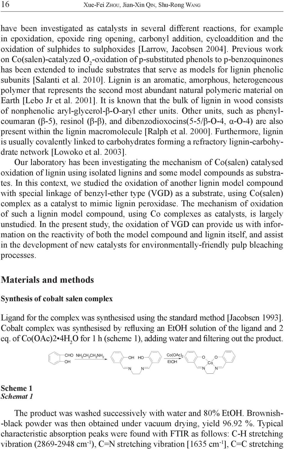 Previous work on Co(salen)-catalyzed O 2 -oxidation of p-substituted phenols to p-benzoquinones has been extended to include substrates that serve as models for lignin phenolic subunits [Salanti et
