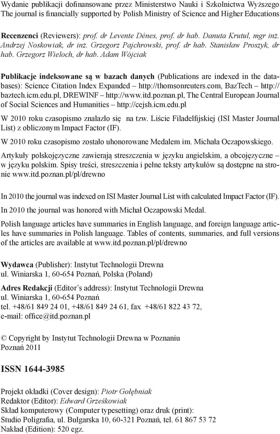 Adam Wójciak Publikacje indeksowane są w bazach danych (Publications are indexed in the databases): Science Citation Index Expanded http://thomsonreuters.com, BazTech http:// baztech.icm.edu.