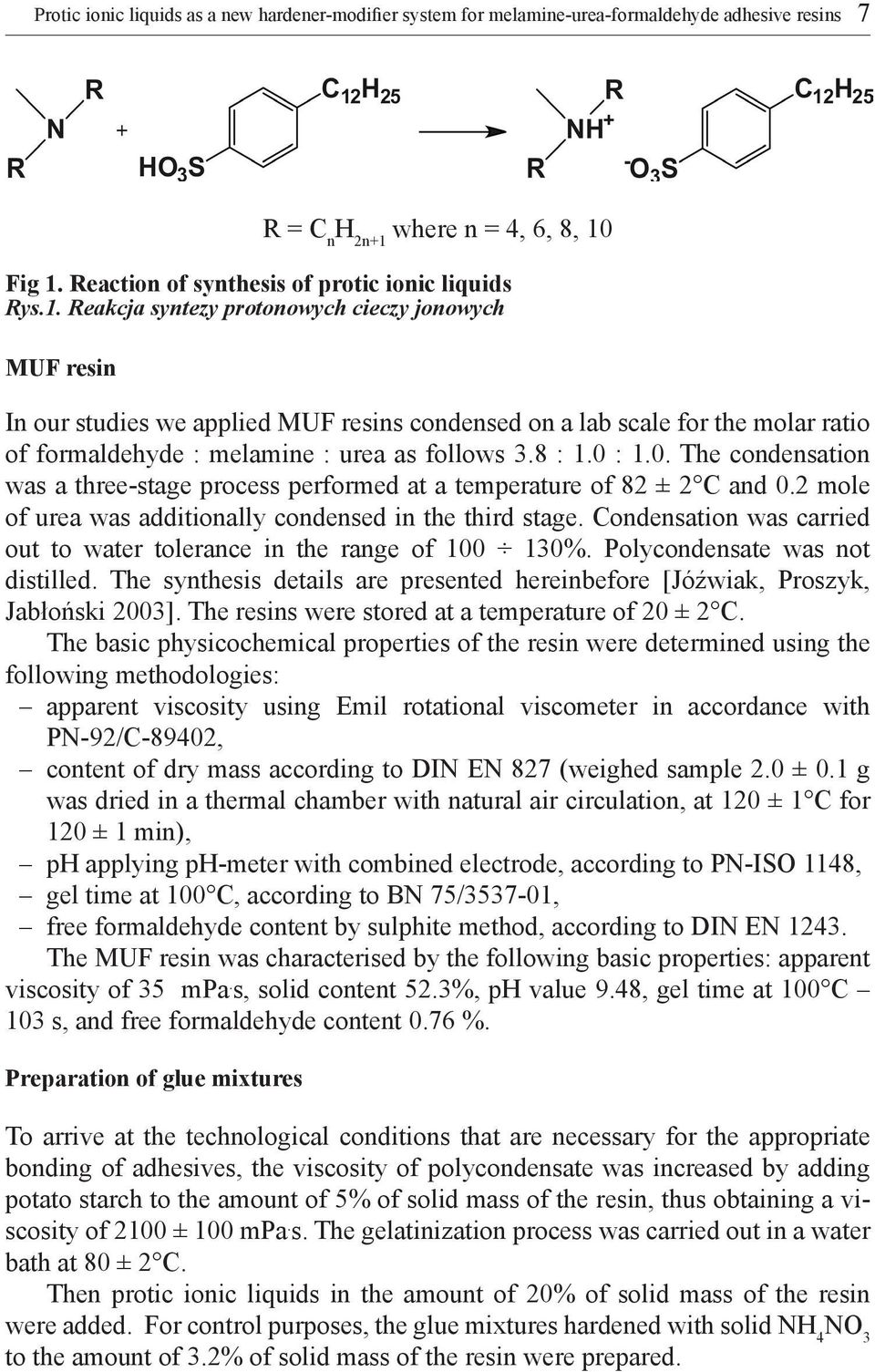 Fig 1. Reaction of synthesis of protic ionic liquids Rys.1. Reakcja syntezy protonowych cieczy jonowych MUF resin In our studies we applied MUF resins condensed on a lab scale for the molar ratio of formaldehyde : melamine : urea as follows 3.