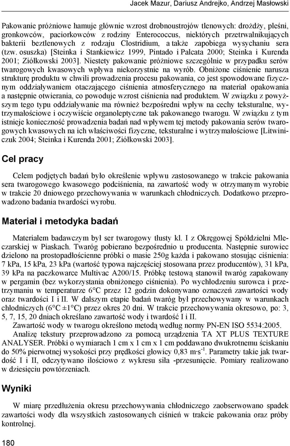osuszka) [Steinka i Stankiewicz 1999, Pintado i Palcata 2000; Steinka i Kurenda 2001; Ziółkowski 2003].