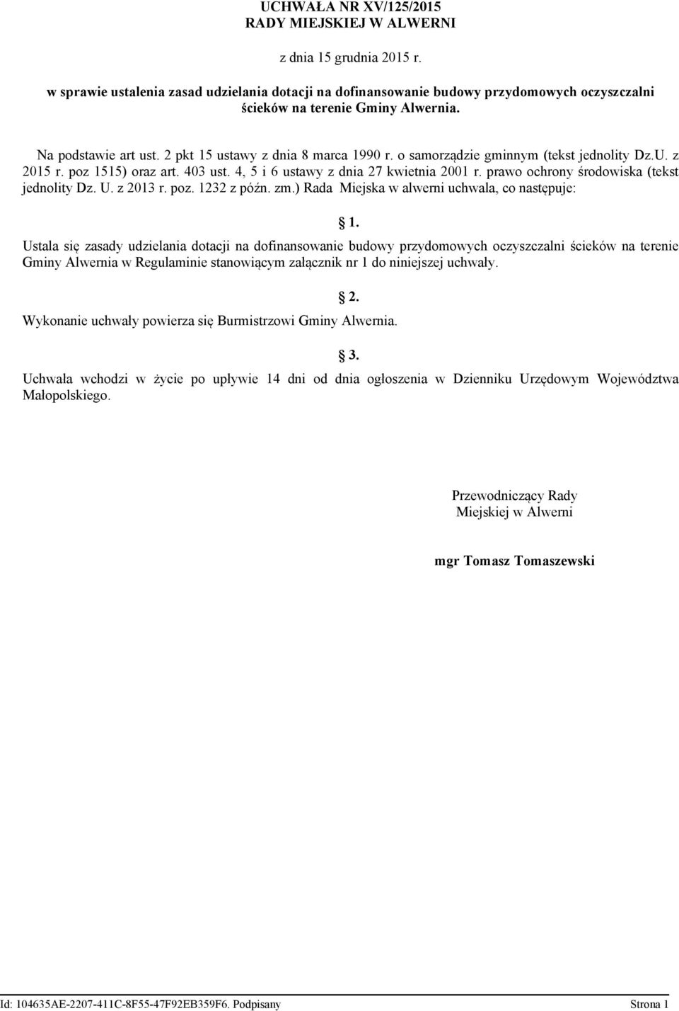 o samorządzie gminnym (tekst jednolity Dz.U. z 2015 r. poz 1515) oraz art. 403 ust. 4, 5 i 6 ustawy z dnia 27 kwietnia 2001 r. prawo ochrony środowiska (tekst jednolity Dz. U. z 2013 r. poz. 1232 z późn.