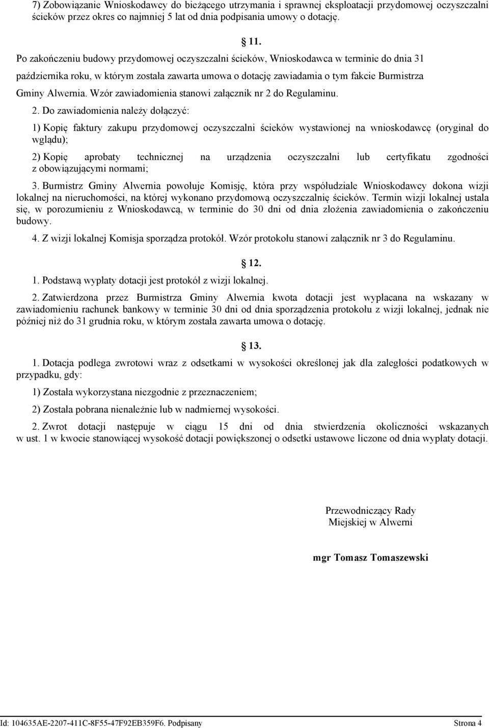 października roku, w którym została zawarta umowa o dotację zawiadamia o tym fakcie Burmistrza Gminy Alwernia. Wzór zawiadomienia stanowi załącznik nr 2 