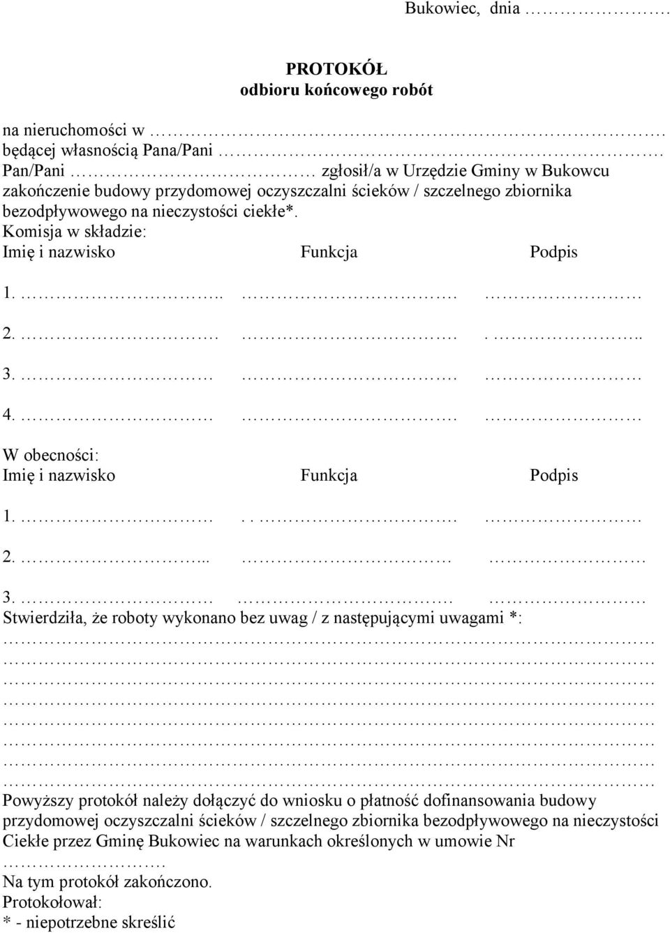 Komisja w składzie: Imię i nazwisko Funkcja Podpis 1.... 2...... 3.